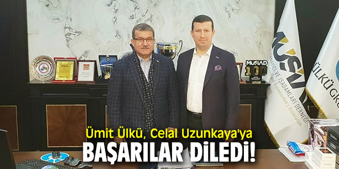 Ümit Ülkü, Celal Uzunkaya'ya başarılar diledi!