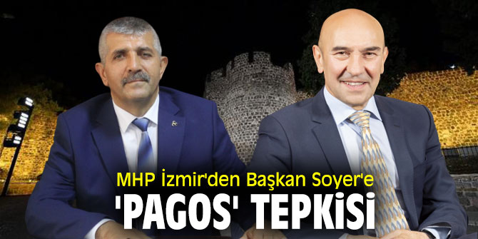 MHP İzmir'den Başkan Soyer'e 'PAGOS' tepkisi
