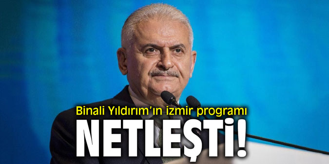 Binali Yıldırım’ın İzmir programı netleşti!