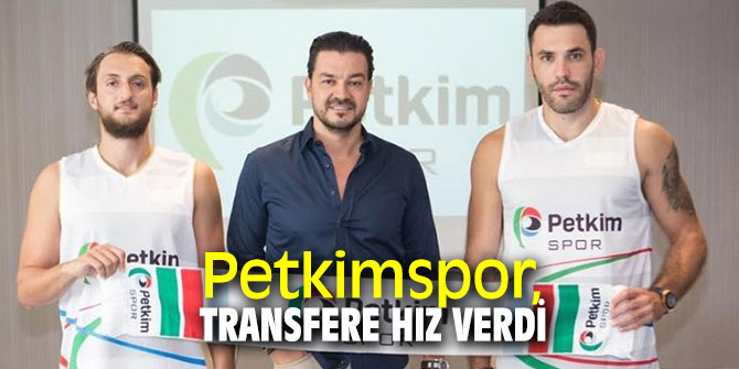 Petkimspor, transfere hız verdi