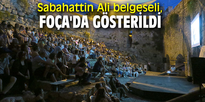 ‘‘Sabah Yıldızı: Sabahattin Ali’’ isimli belgesel film, Foça'da gösterildi 