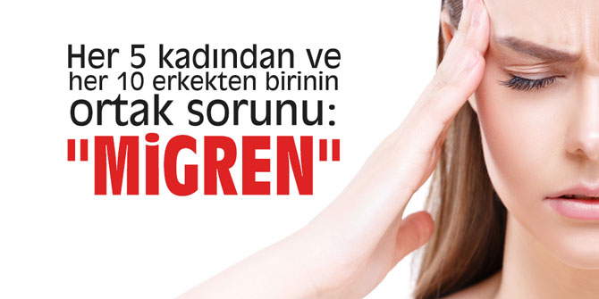 Her 5 kadından ve her 10 erkekten birinin ortak sorunu: "Migren"