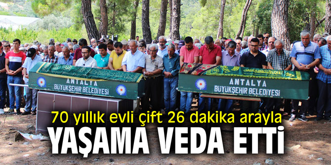70 yıllık evli çift 26 dakika arayla yaşama veda etti