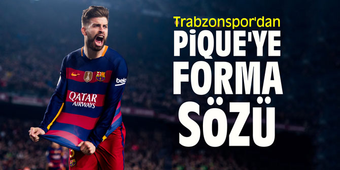 Trabzonspor'dan Pique'ye forma sözü