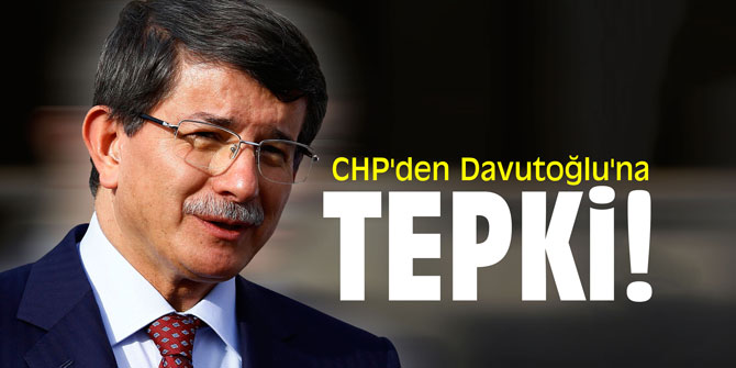 CHP'den Davutoğlu'na tepki! "Nerede özür?"