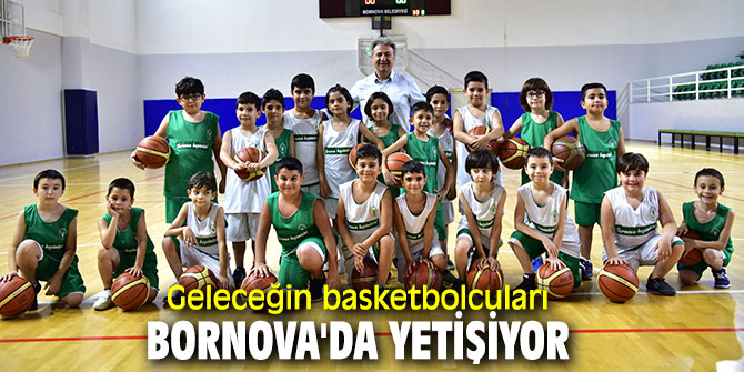 Geleceğin basketbolcuları Bornova'da yetişiyor