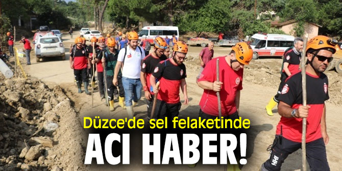 Düzce'de sel felaketinde acı haber!