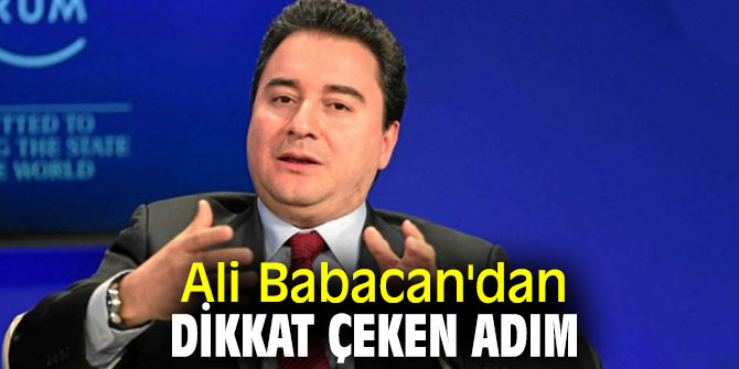 Ali Babacan'dan dikkat çeken adım