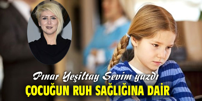 ÇOCUĞUN RUH SAĞLIĞINA DAİR