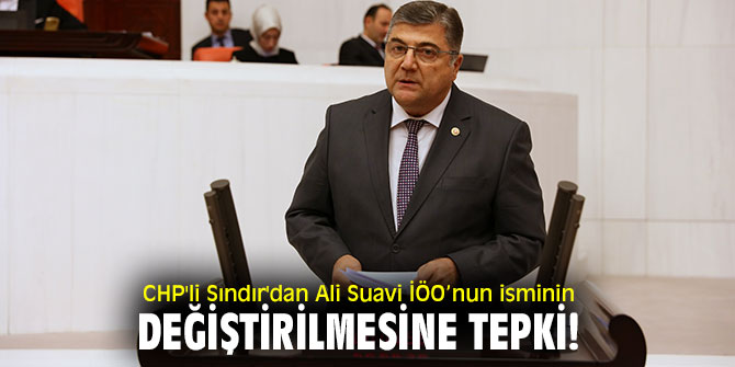 CHP'li Sındır'dan okul isminin değiştirilmesine tepki!