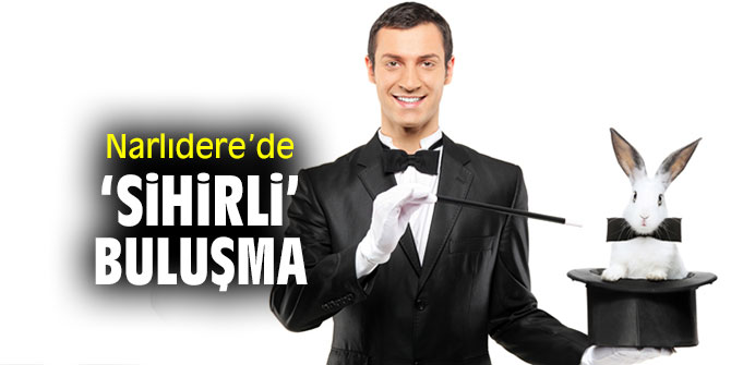 Uluslararası İzmir İllüzyon Buluşması, Narlıdere’de gerçekleştirilecek