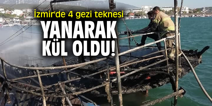 İzmir'de 4 gezi teknesi yanarak kül oldu!