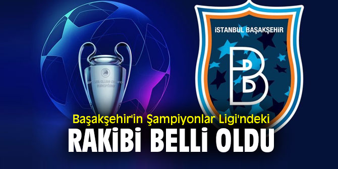Medipol Başakşehir'in rakibi belli oldu!