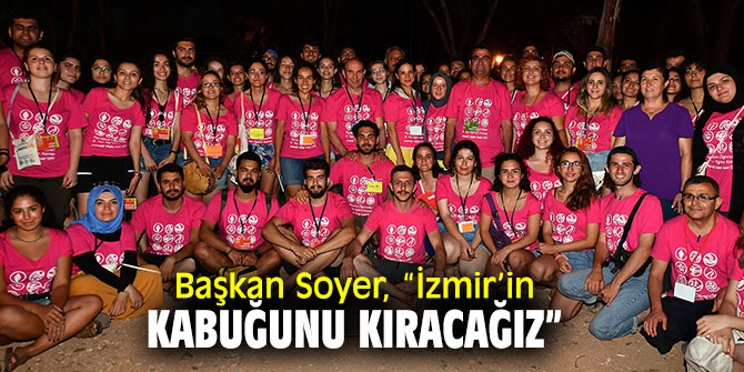 Başkan Soyer, “İzmir’in kabuğunu kıracağız”