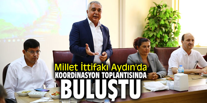 Millet İttifakı Aydın'da koordinasyon toplantısında buluştu