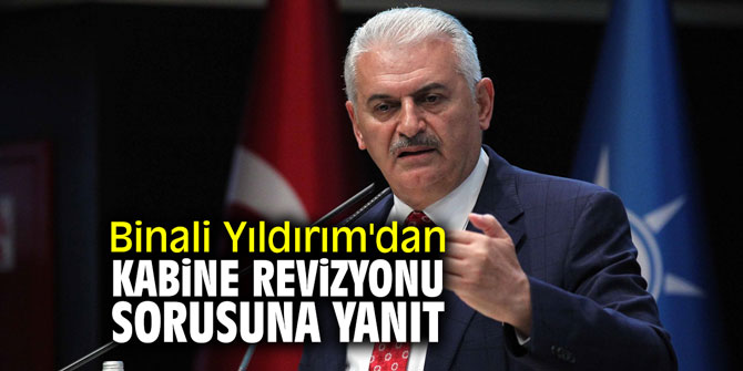 Binali Yıldırım'dan kabine revizyonu sorusuna yanıt