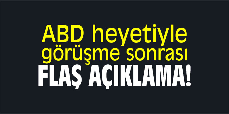 ABD heyetiyle görüşme sonrası MSB'den flaş açıklama!