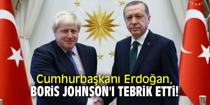 Cumhurbaşkanı Erdoğan, Boris Johnson'ı tebrik etti!