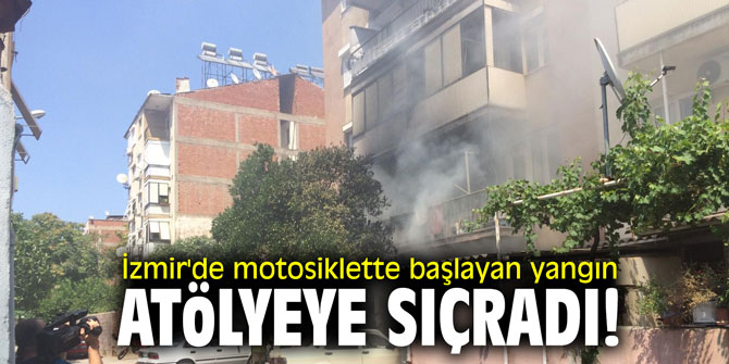 İzmir'de motosiklette başlayan yangın atölyeye sıçradı!