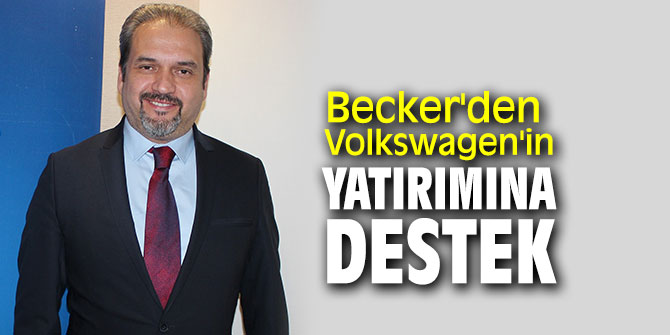 Becker'den Volkswagen'in yatırımına destek