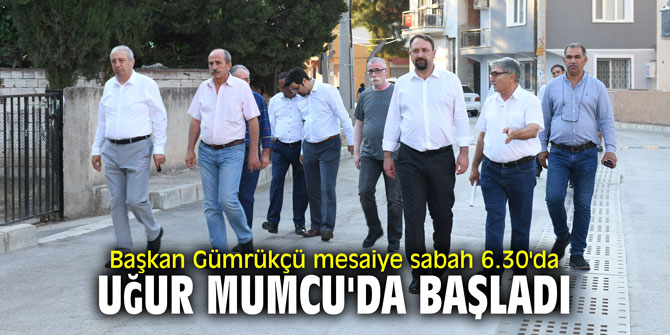 Başkan Gümrükçü mesaiye sabah 6.30'da Uğur Mumcu'da başladı