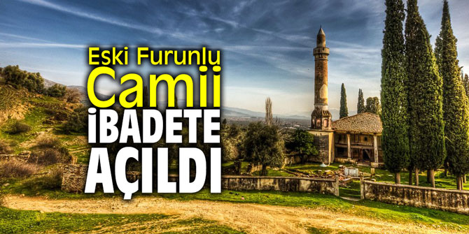 Eski Furunlu Camii ibadete açıldı