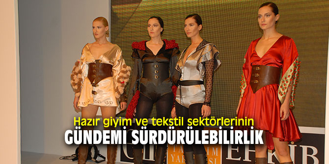 Konfeksiyon sektörü sürdürülebilirlikle lokomotif konumunu sürdürecek