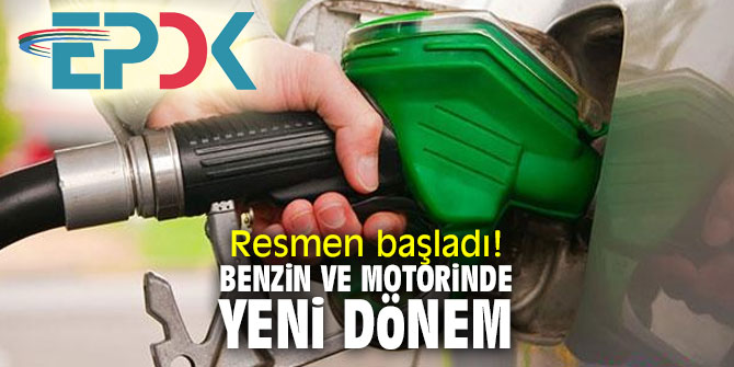 Benzin ve motorinde yeni dönem başlıyor!