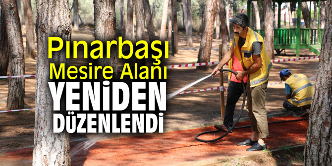 Pınarbaşı Mesire Alanı yeniden düzenlendi