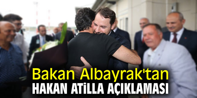 Bakan Albayrak'tan Hakan Atilla açıklaması