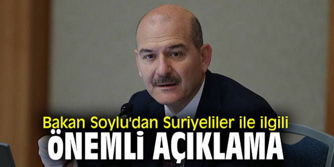 Bakan Soylu'dan Suriyeliler ile ilgili önemli açıklama