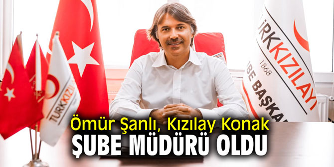 Ömür Şanlı Kızılay Konak Şube Müdürü oldu