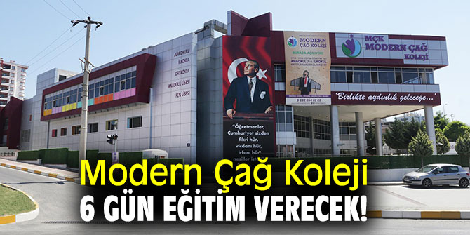 Modern Çağ Koleji 6 gün eğitim verecek!