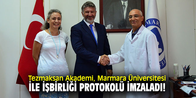 Tezmaksan Akademi, Marmara Üniversitesi, ile işbirliği protokolü imzaladı!