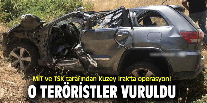 MİT ve TSK tarafından Kuzey Irak'ta operasyon! O teröristler vuruldu