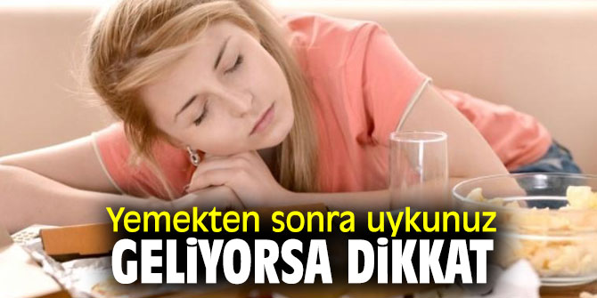 Uzmanı uyardı! Yemekten sonra uykunuz geliyorsa dikkat