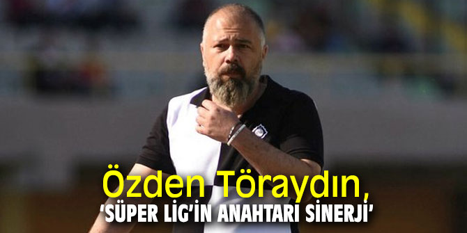 Özden Töraydın, hedefini açıkladı!
