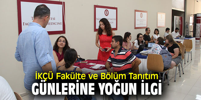“İKÇÜ Fakülte ve Bölüm Tanıtım Günleri” öğrencilerden yoğun ilgi görüyor