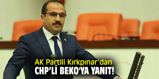 AK Partili Kırkpınar’dan CHP’li Beko'ya yanıt!