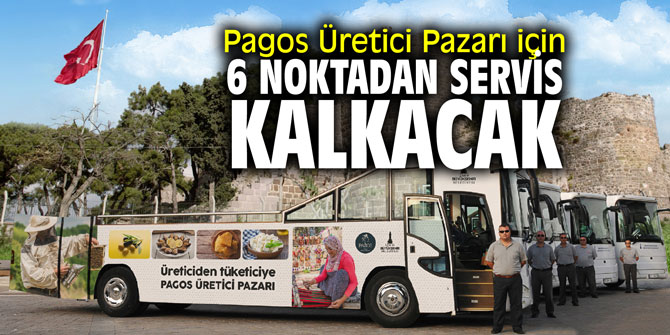 Pagos Üretici Pazarı için 6 noktadan servis kalkacak