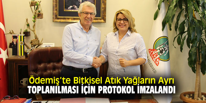 Ödemiş’te Bitkisel Atık Yağları, sözleşme imzanladı!