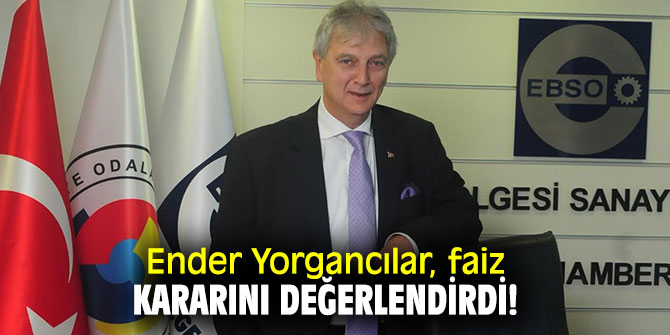 Ender Yorgancılar, faiz kararını değerlendirdi!