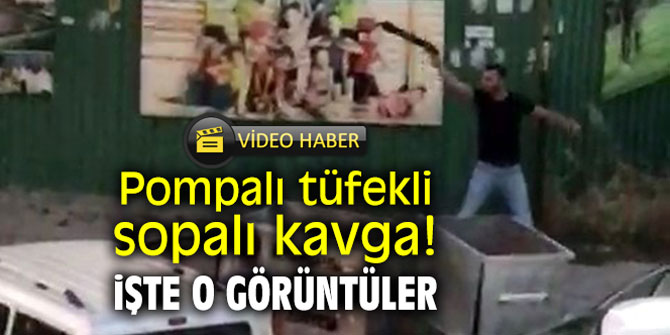 Pompalı tüfekli, sopalı kavga! İşte o görüntüler