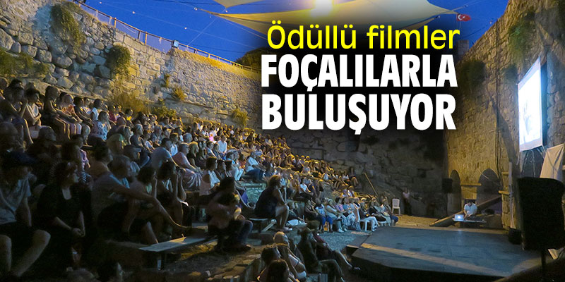 Ödüllü filmler Foçalılarla buluşuyor