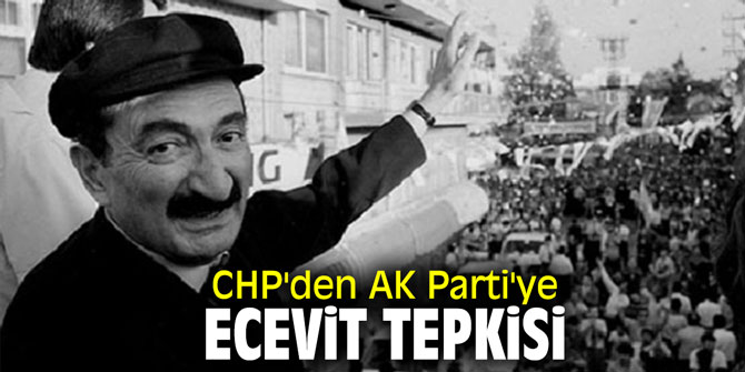 CHP'den AK Parti'ye Ecevit tepkisi
