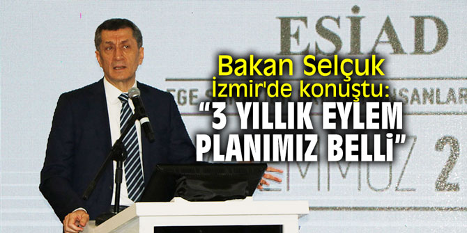 Bakan Selçuk İzmir'de konuştu: “3 yıllık eylem planımız belli”