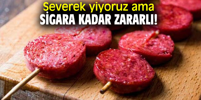 Severek yiyoruz ama sigara kadar zararlı!