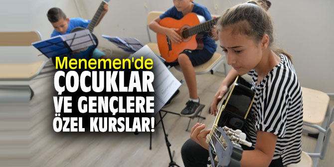 Menemen'de çocuklar ve gençlere özel kurslar!