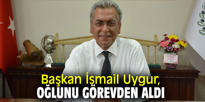 Torbalı Belediye Başkanı Uygur, oğlu Efe Uygur'u görevden aldı!