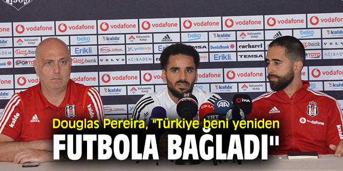  Beşiktaş’ın yeni transferi Douglas, açıklamalarda bulundu